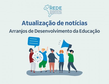 Discussões sobre Arranjos de Desenvolvimento da Educação avançam em pautas do CNE e no Congresso Nacional